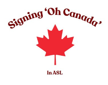 Signing "Oh Canada"