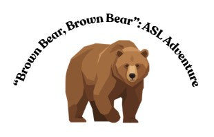"Brown Bear, Brown Bear": ASL Adventure