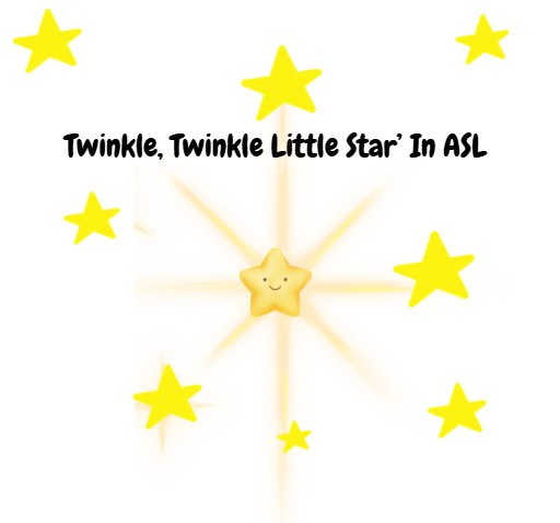 Twinkle, Twinkle Little Star' In ASL
